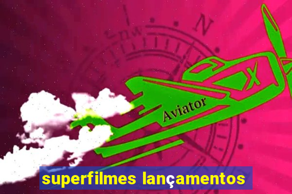 superfilmes lançamentos